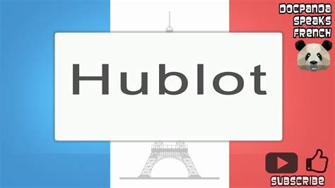 hublot pronunciation in french.